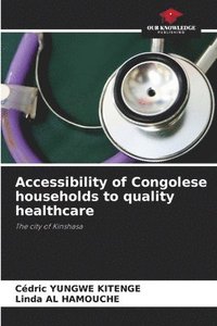 bokomslag Accessibility of Congolese households to quality healthcare