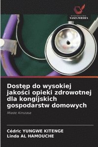 bokomslag Dost?p do wysokiej jako?ci opieki zdrowotnej dla kongijskich gospodarstw domowych