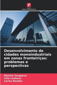 bokomslag Desenvolvimento de cidades monoindustriais em zonas fronteiriças: problemas e perspectivas