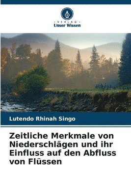 bokomslag Zeitliche Merkmale von Niederschlägen und ihr Einfluss auf den Abfluss von Flüssen