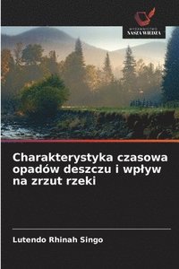 bokomslag Charakterystyka czasowa opadów deszczu i wplyw na zrzut rzeki