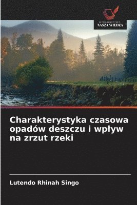 bokomslag Charakterystyka czasowa opadów deszczu i wplyw na zrzut rzeki