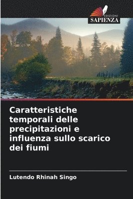 Lutendo Rhinah Singo - Caratteristiche temporali delle precipitazioni e influenza sullo scarico dei fiumi, Häftad