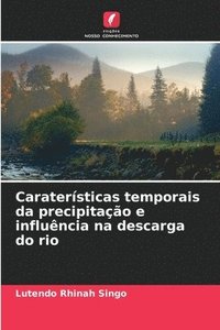 bokomslag Caraterísticas temporais da precipitação e influência na descarga do rio