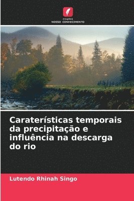 bokomslag Caraterísticas temporais da precipitação e influência na descarga do rio