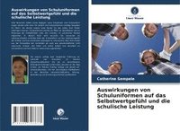 bokomslag Auswirkungen von Schuluniformen auf das Selbstwertgefühl und die schulische Leistung