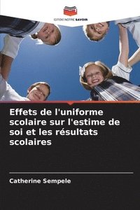 bokomslag Effets de l'uniforme scolaire sur l'estime de soi et les résultats scolaires