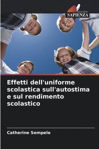 bokomslag Effetti dell'uniforme scolastica sull'autostima e sul rendimento scolastico