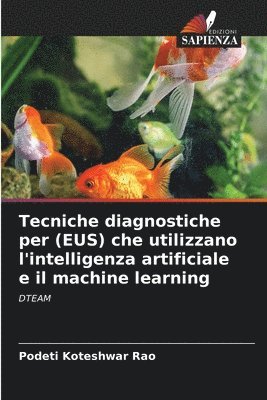 bokomslag Tecniche diagnostiche per (EUS) che utilizzano l'intelligenza artificiale e il machine learning