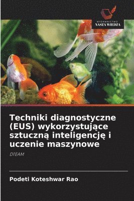 Podeti Koteshwar Rao, PODETI KOTESHWAR RAO - Techniki diagnostyczne (EUS) wykorzystujące sztuczną inteligencję i uczenie maszynowe, Häftad