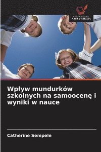 bokomslag Wplyw mundurków szkolnych na samoocen? i wyniki w nauce