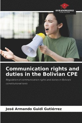 Communication rights and duties in the Bolivian CPE