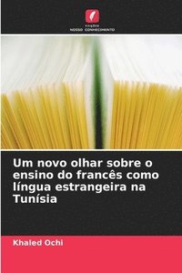 bokomslag Um novo olhar sobre o ensino do francês como língua estrangeira na Tunísia