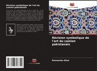 bokomslag Révision symbolique de l'art du camion pakistanais