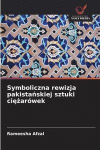 bokomslag Symboliczna rewizja pakista?skiej sztuki ci??arówek