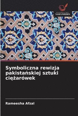 bokomslag Symboliczna rewizja pakista?skiej sztuki ci??arówek