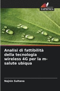 bokomslag Analisi di fattibilità della tecnologia wireless 4G per la m-salute ubiqua