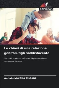 bokomslag Le chiavi di una relazione genitori-figli soddisfacente