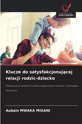 Aubain Mwaka Migani - Klucze do satysfakcjonującej relacji rodzic-dziecko, Häftad