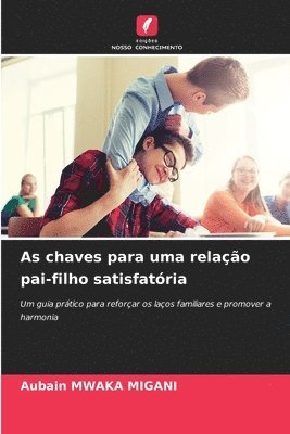 As chaves para uma relação pai-filho satisfatória