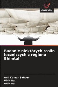 bokomslag Badanie niektórych ro?lin leczniczych z regionu Bhimtal