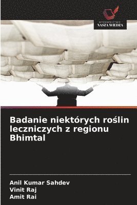 bokomslag Badanie niektórych ro?lin leczniczych z regionu Bhimtal