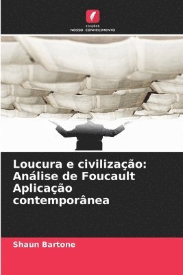 bokomslag Loucura e civilização: Análise de Foucault Aplicação contemporânea