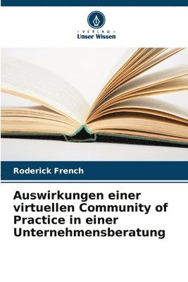 Roderick French - Auswirkungen einer virtuellen Community of Practice in einer Unternehmensberatung, Häftad