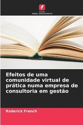 bokomslag Efeitos de uma comunidade virtual de prática numa empresa de consultoria em gestão