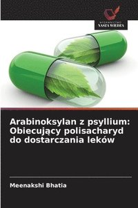 bokomslag Arabinoksylan z psyllium: Obiecuj?cy polisacharyd do dostarczania leków