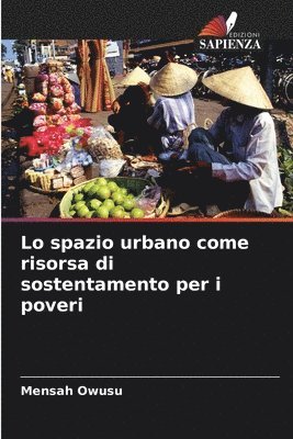 bokomslag Lo spazio urbano come risorsa di sostentamento per i poveri