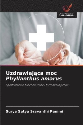 bokomslag Uzdrawiaj?ca moc Phyllanthus amarus