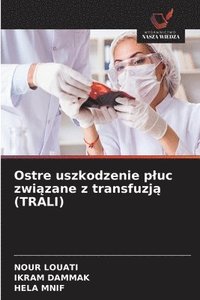 bokomslag Ostre uszkodzenie pluc zwi?zane z transfuzj? (TRALI)
