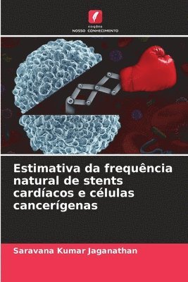 Saravana Kumar Jaganathan - Estimativa da frequência natural de stents cardíacos e células cancerígenas, Häftad