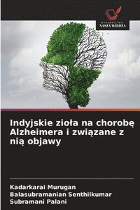 bokomslag Indyjskie ziola na chorob? Alzheimera i zwi?zane z ni? objawy