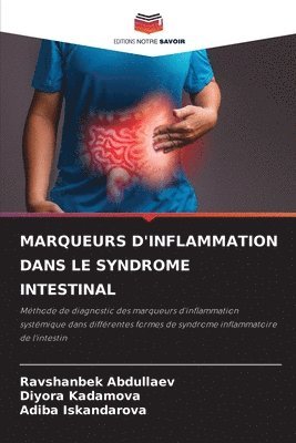 Ravshanbek Abdullaev, Diyora Kadamova, Adiba Iskandarova - Marqueurs d'Inflammation Dans Le Syndrome Intestinal, Häftad