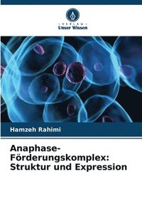 bokomslag Anaphase-Förderungskomplex: Struktur und Expression