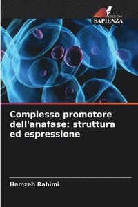 bokomslag Complesso promotore dell'anafase: struttura ed espressione