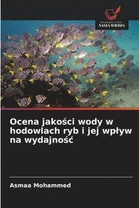 bokomslag Ocena jako?ci wody w hodowlach ryb i jej wplyw na wydajno?c
