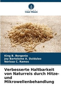 bokomslag Verbesserte Haltbarkeit von Naturreis durch Hitze- und Mikrowellenbehandlung