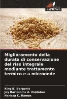 bokomslag Miglioramento della durata di conservazione del riso integrale mediante trattamento termico e a microonde
