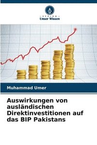 bokomslag Auswirkungen von ausländischen Direktinvestitionen auf das BIP Pakistans