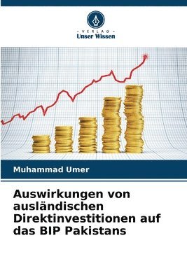 bokomslag Auswirkungen von ausländischen Direktinvestitionen auf das BIP Pakistans