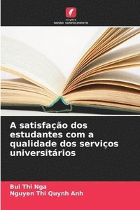 bokomslag A satisfação dos estudantes com a qualidade dos serviços universitários