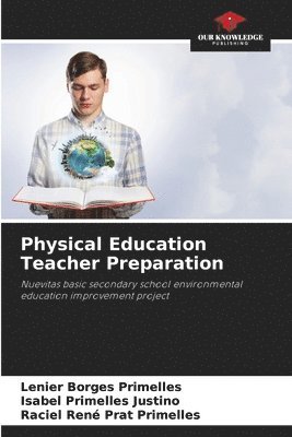 Lenier Borges Primelles, Isabel Primelles Justino, Raciel René Prat Primelles - Physical Education Teacher Preparation, Häftad