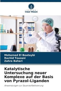bokomslag Katalytische Untersuchung neuer Komplexe auf der Basis von Pyrazol-Liganden