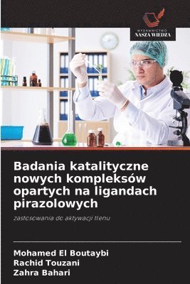 bokomslag Badania katalityczne nowych kompleksów opartych na ligandach pirazolowych