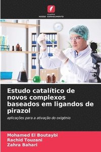 bokomslag Estudo catalítico de novos complexos baseados em ligandos de pirazol