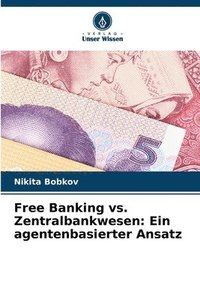 bokomslag Free Banking vs. Zentralbankwesen: Ein agentenbasierter Ansatz