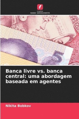 bokomslag Banca livre vs. banca central: uma abordagem baseada em agentes